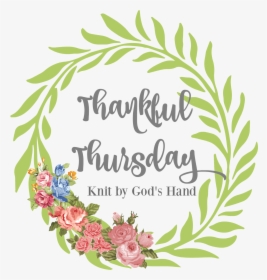 Knit By God's Hand Thankful Thursday, HD Png Download, Free Download