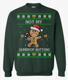 Not My Gumdrop Buttons Christmas Sweater, Shirt, Hoodie - Tree Isn T The Only Thing Lit, HD Png Download, Free Download