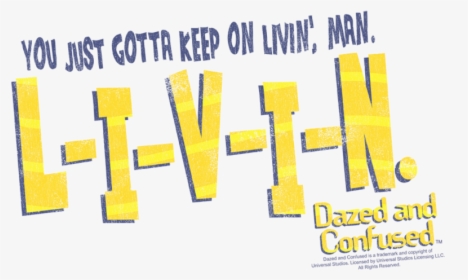 Dazed And Confused Livin Men"s Slim Fit T-shirt - Art, HD Png Download, Free Download