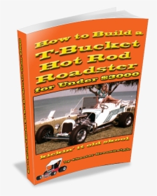 How To Build A T-bucket Hot Rod Roadster - Build A Cheap Hot Rod, HD Png Download, Free Download