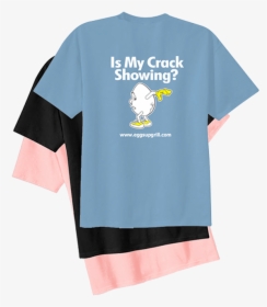 Is My Crack Showing - Eggs Shirts, HD Png Download, Free Download