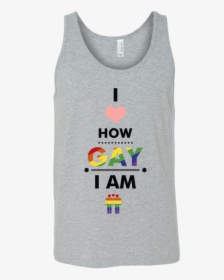 I Love How Gay I Am Shirts Lgbt Shirts Gay Pride Shirts - Shirt, HD Png Download, Free Download