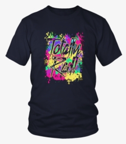 Totally Rad 80s Neon Paint Splash 1980s Party T-shirt - Totally Rad Neon Splash, HD Png Download, Free Download