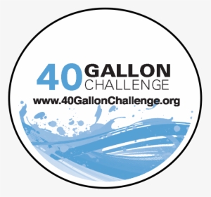 40g Sticker 2in Round Copy Copy - 40 Gallon Challenge, HD Png Download, Free Download