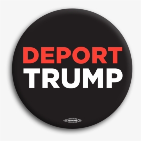 Deport Trump Transparent, HD Png Download, Free Download
