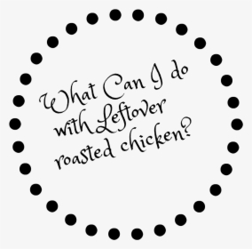 What Can I Do With Chicken - Circle, HD Png Download, Free Download