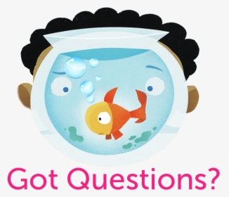 Got Questions Small - Not Norman A Goldfish Story, HD Png Download, Free Download