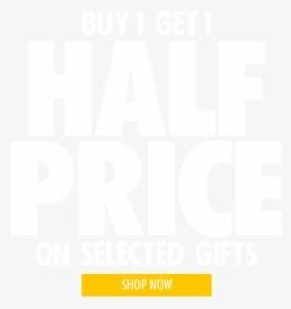 Buy 1 Get 1 Half Price On Selected Gifts - Poster, HD Png Download, Free Download