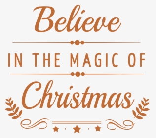 Transparent Magic Light Png - Believe In The Magic Of Christmas Png, Png Download, Free Download