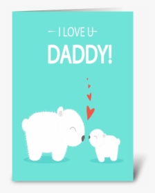 Cute Love You Daddy Greeting Card - Cute Love You Dad, HD Png Download, Free Download