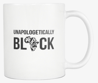 Unapologetically Black Mug"  Class="lazyload Lazyload - Coffee Cup, HD Png Download, Free Download