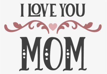 I Love You Mom Png - Mom Love Text Png, Transparent Png, Free Download