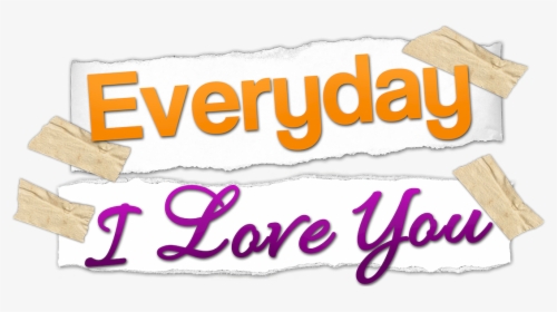 Everyday I Love You, HD Png Download, Free Download