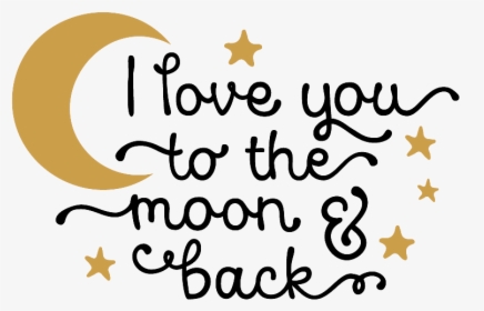 I Love You To The Moon And Back Png Photo - Love You To The Moon And Back Png, Transparent Png, Free Download