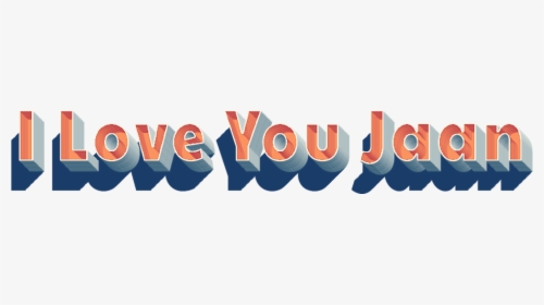 I Love You Jaan 3d Letter Png Name - Graphics, Transparent Png, Free Download