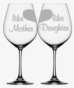 Like Mother Like Daughter Wine Glass - Wine Glass Laser Etching, HD Png Download, Free Download