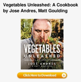 Vegetables Unleashed A Cookbook By Jose Andres, HD Png Download, Free Download
