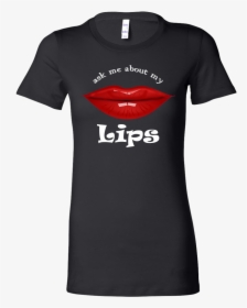 Ask Me About My Hot Pink Lips Kiss Me Lipstick Party - Active Shirt, HD Png Download, Free Download
