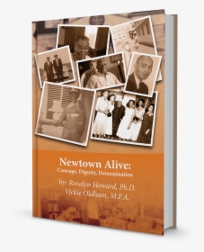 Celebrate The History And Cultural Heritage Of Newtown, - Newtown Alive Courage Dignity And Determination, HD Png Download, Free Download