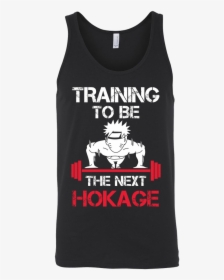 Training To Be The Next Hokage - Training To Be The Next Hokage Tank Top, HD Png Download, Free Download