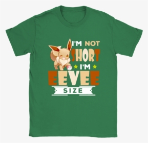 I"m Not Short I"m Eevee Size Pokemon Shirts - I M Not Short I M Eevee Size Pokemon Shirts, HD Png Download, Free Download