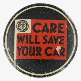 Care Will Save Your Car Advertising Button Museum, HD Png Download, Free Download