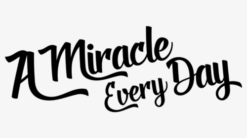 A Miracle Every Day Logo - Calligraphy, HD Png Download, Free Download