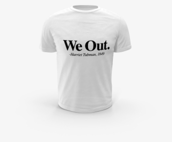 Image Of Harriet Tubman "we Out - Active Shirt, HD Png Download, Free Download