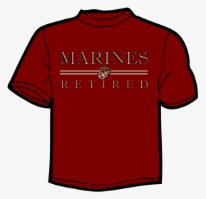 Usmc Retired - T Shirt, HD Png Download, Free Download