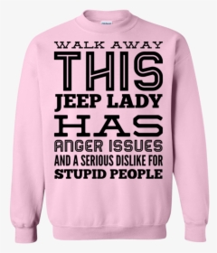 People Walking Away Png -walk Away This Jeep Lady Has - Sweatshirt, Transparent Png, Free Download