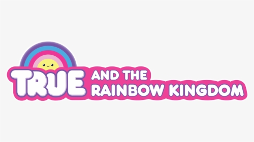 True And The Rainbow Kingdom Logo, HD Png Download, Free Download