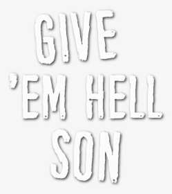 Give Em Hell Son Png - Calligraphy, Transparent Png, Free Download