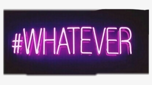 #whatever #neon - Electronic Signage, HD Png Download, Free Download