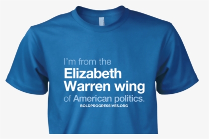 "i"m From The Elizabeth Warren Wing Of American Politics - Elizabeth Warren Shirt, HD Png Download, Free Download