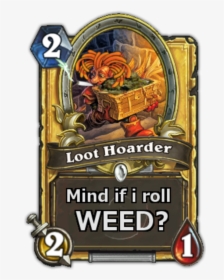 2 Loot Hoarder If I Roll Weed Hearthstone World Of - Burgle Wow Tcg, HD Png Download, Free Download