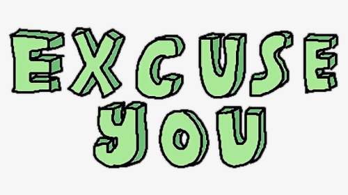 #excuseyou #excuse #you #tumblr #green #verde #text - Art, HD Png Download, Free Download