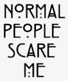 #normal #people #scare #me #normalpeoplescareme #white - Black-and-white, HD Png Download, Free Download