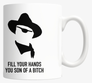 John Wayne Fill Your Hands Mug - John Wayne Sayings On Shirt, HD Png Download, Free Download