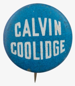 Calvin Coolidge Blue Button Political Button Museum - Circle, HD Png Download, Free Download