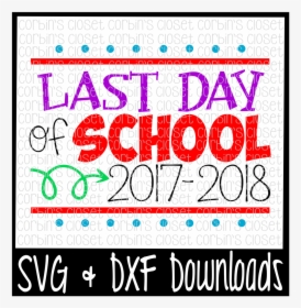Last Day Of School Png - Last Of School 2018, Transparent Png, Free Download