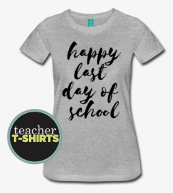 Watercolor Happy Last Day Of School T-shirt - Calligraphy, HD Png Download, Free Download