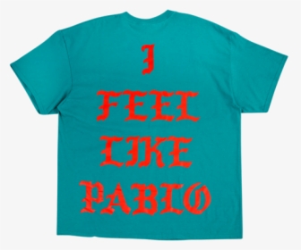 I Feel Like Pablo - Active Shirt, HD Png Download, Free Download