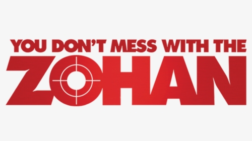 You Don"t Mess With The Zohan - T Mess With The Zohan, HD Png Download, Free Download