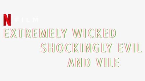 Extremely Wicked, Shockingly Evil And Vile - Graphic Design, HD Png Download, Free Download