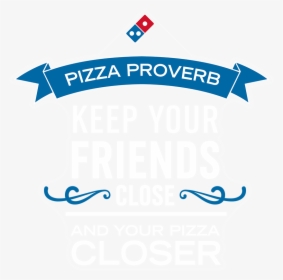 "keep Your Friends Close - Domino's Pizza, HD Png Download, Free Download