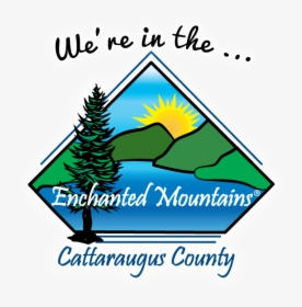 Site Badge "we Are In The Enchanted Mountains" - Cattaraugus County, New York, HD Png Download, Free Download