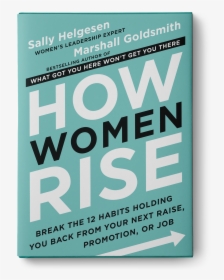 How Women Rise By Sally Helgesen & Marshall Goldsmith - Poster, HD Png Download, Free Download