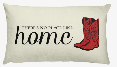 There"s No Place Like Home Country Western Boots In - Cushion, HD Png Download, Free Download