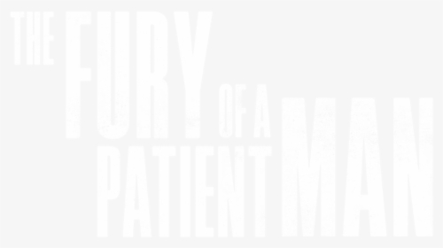 The Fury Of A Patient Man - Poster, HD Png Download, Free Download