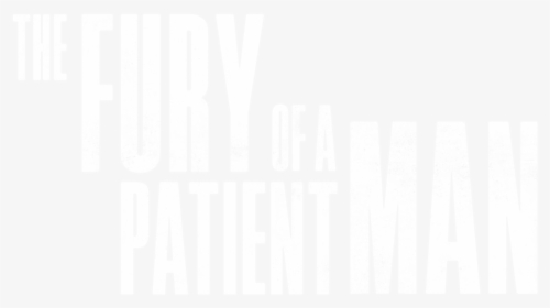 The Fury Of A Patient Man - Poster, HD Png Download, Free Download